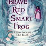Brave Red, Smart Frog