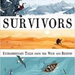 Survivors: Extraordinary Tales From the Wild and Beyond