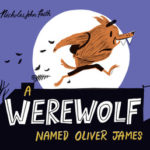 A Werewolf Named Oliver James, by Nicholas John Frith