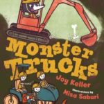Monster Trucks, written by Joy Keller and illustrated by Misa Saburi