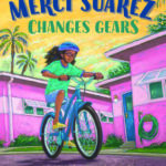 Merci Suárez Changes Gears, by Meg Medina