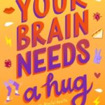 Your Brain Needs A Hug