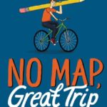 No Map, Great Trip: A Young Writer’s Road to Page One