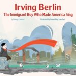 Irving Berlin: The  Immigrant Boy Who Made America Sing