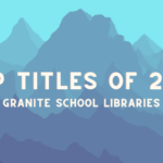 2021 Top Titles in Granite School Libraries
