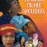 Standing on Her Shoulders: A Celebration of Women