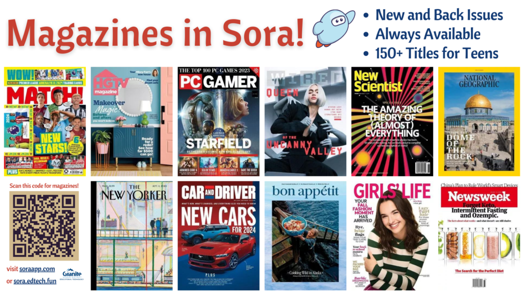 Magazines in Sora!
New and Back Issues
Always Available
150+ Titles for Teens

[image: a collage of cover images of magazines available in Granite's Sora]