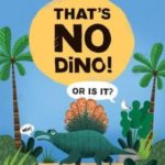 That’s No Dino! Or is It?