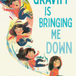 Gravity is Bringing Me Down