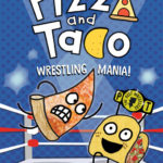 Pizza and Taco: Wrestling Mania!