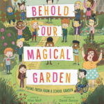 Behold Our Magical Garden: Poems Fresh From a School Garden
