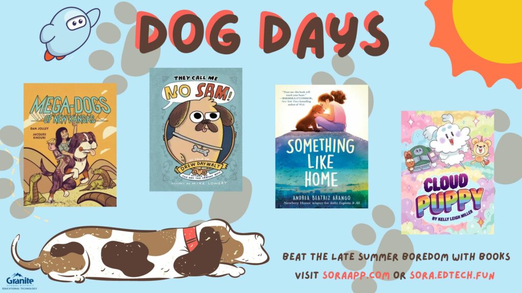 'Dog Days'
Cover images of several books featuring dogs
Sora Icon
Sun
Sleeping Dog
'Beat the Late Summer Boredom with Books'
'Visit soraapp.com or sora.edtech.fun'