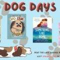 'Dog Days' Cover images of several books featuring dogs Sora Icon Sun Sleeping Dog 'Beat the Late Summer Boredom with Books' 'Visit soraapp.com or sora.edtech.fun'