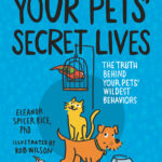 Your Pets’ Secret Lives