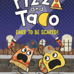 Pizza and Taco: Dare to be Scared!