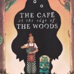 The Cafe at the Edge of the Woods