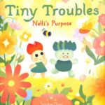 Tiny Troubles: Nelli’s Purpose